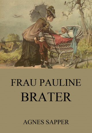 Agnes Sapper: Frau Pauline Brater