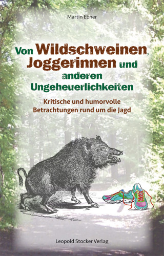 Martin Ebner: Von Wildschweinen, Joggerinnen und anderen Ungeheuerlichkeiten