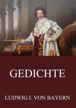 Ludwig I. von Bayern: Gedichte