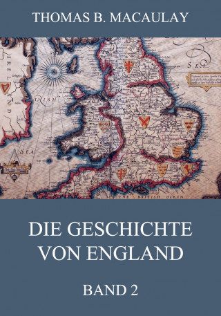 Thomas B. Macaulay: Die Geschichte von England, Band 2
