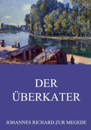 Johannes Richard zur Megede: Der Überkater