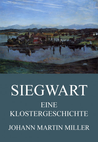 Johann Martin Miller: Siegwart - Eine Klostergeschichte