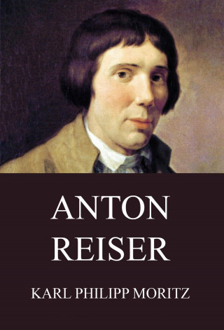 Karl Philipp Moritz: Anton Reiser