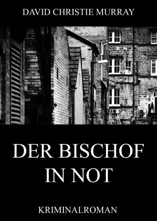 David Christie Murray: Der Bischof in Not