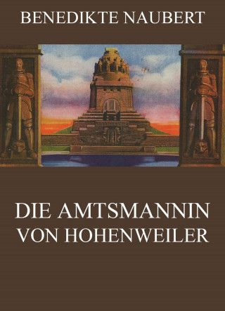 Benedikte Naubert: Die Amtsmannin von Hohenweiler