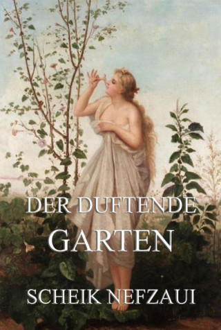 Scheik Nefzaui: Der duftende Garten