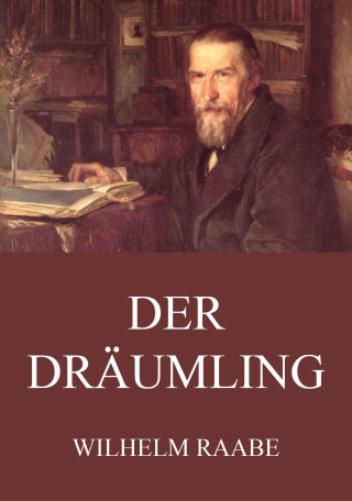 Wilhelm Raabe: Der Dräumling