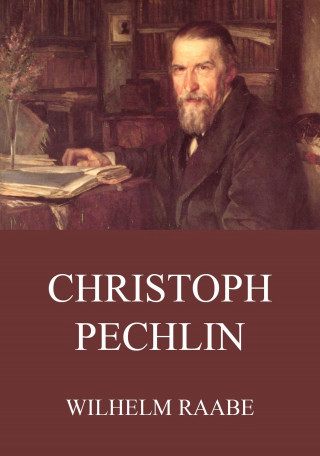 Wilhelm Raabe: Christoph Pechlin