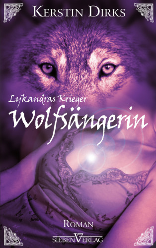 Kerstin Dirks: Lykandras Krieger 1 - Wolfsängerin