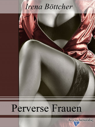 Irena Böttcher: Perverse Frauen