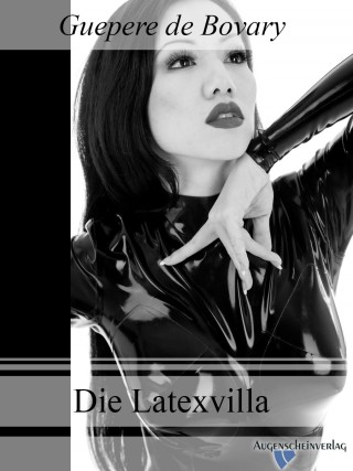 Guepere de Bovary: Die Latexvilla