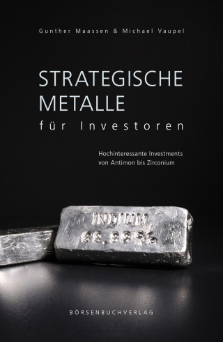 Michael Vaupel, Gunther Maassen: Strategische Metalle für Investoren
