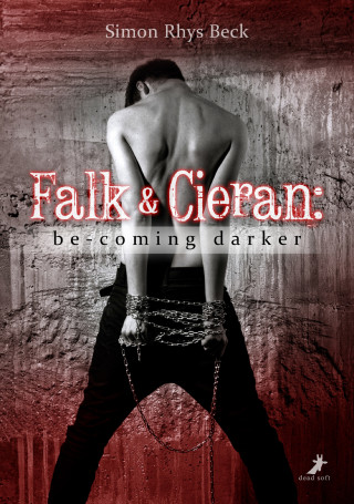 Simon Rhys Beck: Falk & Cieran: be-coming darker