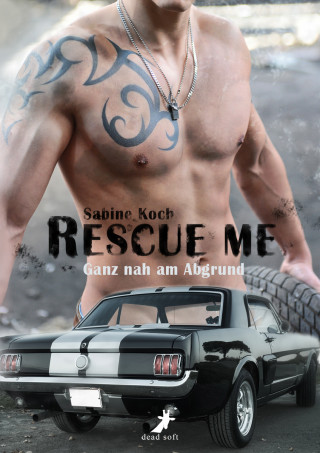Sabine Koch: Rescue me - ganz nah am Abgrund