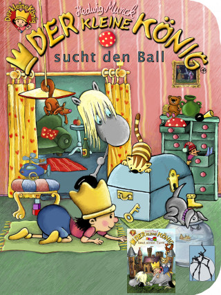 Hedwig Munck: Der kleine König sucht den Ball / baut einen Turm