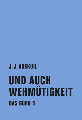 J.J. Voskuil: Und auch Wehmütigkeit