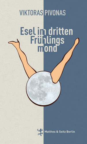 Viktoras Pivonas: Esel im dritten Frühlingsmond