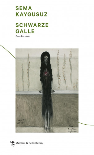 Sema Kaygusuz: Schwarze Galle