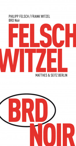Frank Witzel, Philipp Felsch: BRD Noir