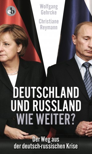 Christiane Reymann, Wolgang Gehrcke: Deutschland und Russland - wie weiter?