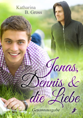 Katharina B. Gross: Jonas, Dennis & die Liebe