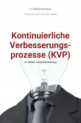 Christian Flick, Mathias Weber: bwlBlitzmerker: Kontinuierliche Verbesserungsprozesse (KVP) im Sektor Außendarstellung