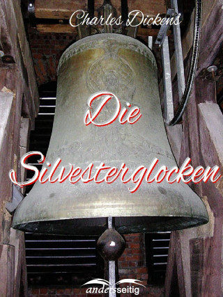Charles Dickens: Die Silvesterglocken
