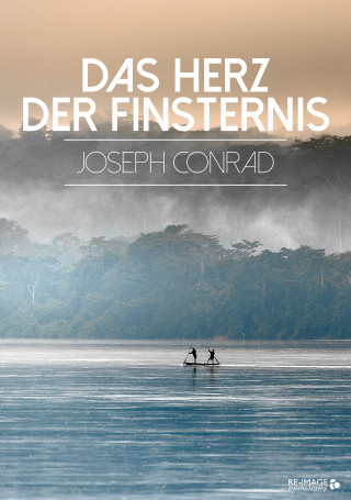 Joseph Conrad: Das Herz der Finsternis