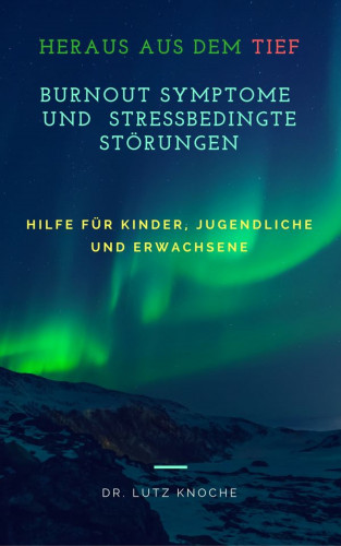 Dr. Lutz Knoche: Burnout Symptome und Stressbedingte Störungen