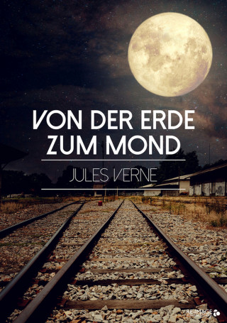 Jules Verne: Von der Erde zum Mond