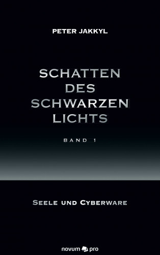 Peter Jakkyl: Schatten des schwarzen Lichts (Band 1)