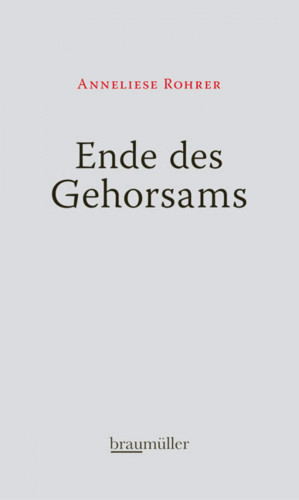 Anneliese Rohrer: Ende des Gehorsams