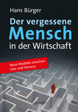 Hans Bürger: Der vergessene Mensch in der Wirtschaft