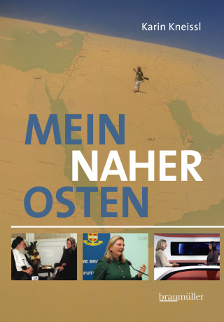 Karin Kneissl: Mein Naher Osten