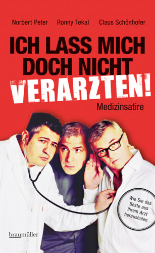 Norbert Peter, Ronny Tekal, Claus Schönhofer: Ich lass mich doch nicht verarzten!