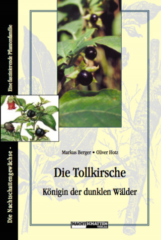 Oliver Hotz: Die Tollkirsche - Königin der dunklen Wälder