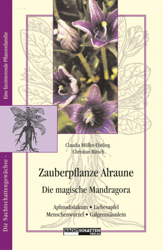 Claudia Müller-Ebeling, Christian Rätsch: Zauberpflanze Alraune
