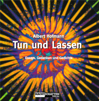 Albert Hofmann: Tun und Lassen