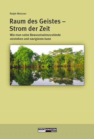 Ralph Metzner: Raum des Geistes - Strom der Zeit