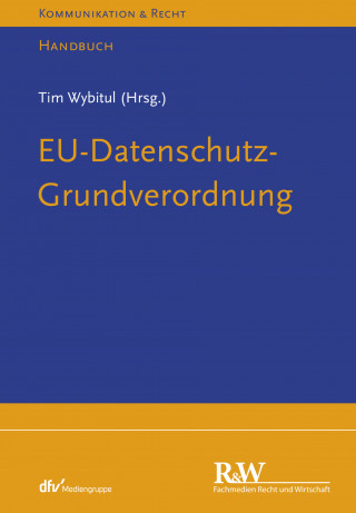 Tim Wybitul: EU-Datenschutz-Grundverordnung