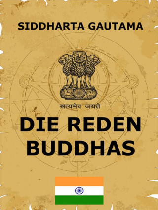 Siddharta Gautama: Die Reden Buddhas
