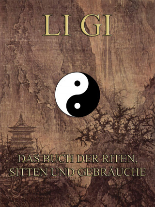 Konfuzius: Li Gi - Das Buch der Riten, Sitten und Gebräuche