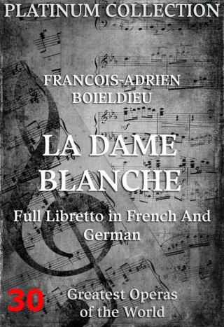 Francois-Adrien Boieldieu, Eugene Scribe: Die weiße Dame (La Dame Blanche)