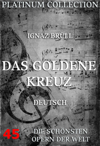 Ignaz Brüll, Salomon Hermann Mosenthal: Das goldene Kreuz