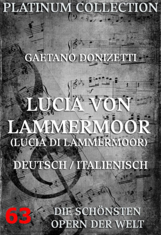 Gaetano Donizetti, Salvatore Cammarano: Lucia von Lammermoor (Lucia di Lammermoor)
