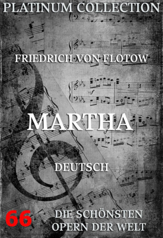 Friedrich von Flotow, Friedrich Wilhelm Riese: Martha oder der Markt zu Richmond