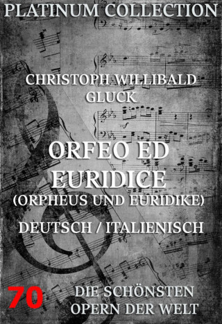 Christoph Willibald Gluck, Raniero Simone Francesco de Calzabigi: Orfeo ed Euridice (Orpheus und Euridike)