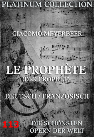 Giacomo Meyerbeer, Eugene Scribe: Le Prophète (Der Prophet)