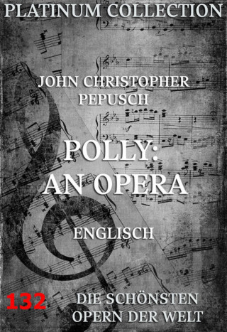 John Christopher Pepusch, John Gay: Polly: An Opera