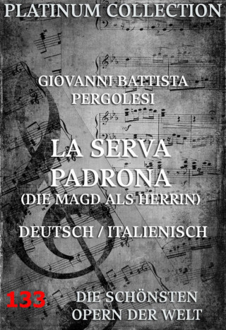 Giovanni Battista Pergolesi, Gennaro Antonio Federico: La Serva Padrona (Die Magd als Herrin)